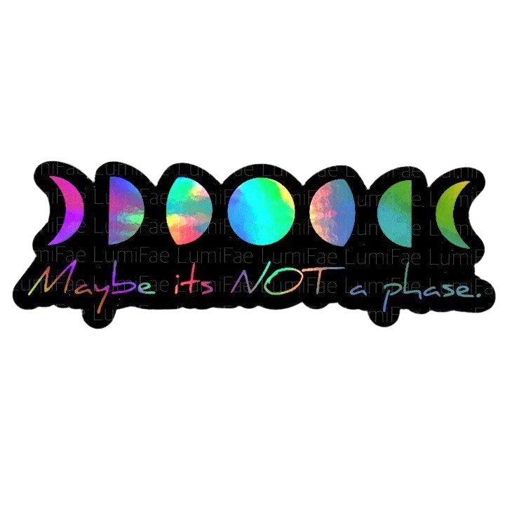 Holographic Moon Phases "Not a Phase" Stickers - LumiFae