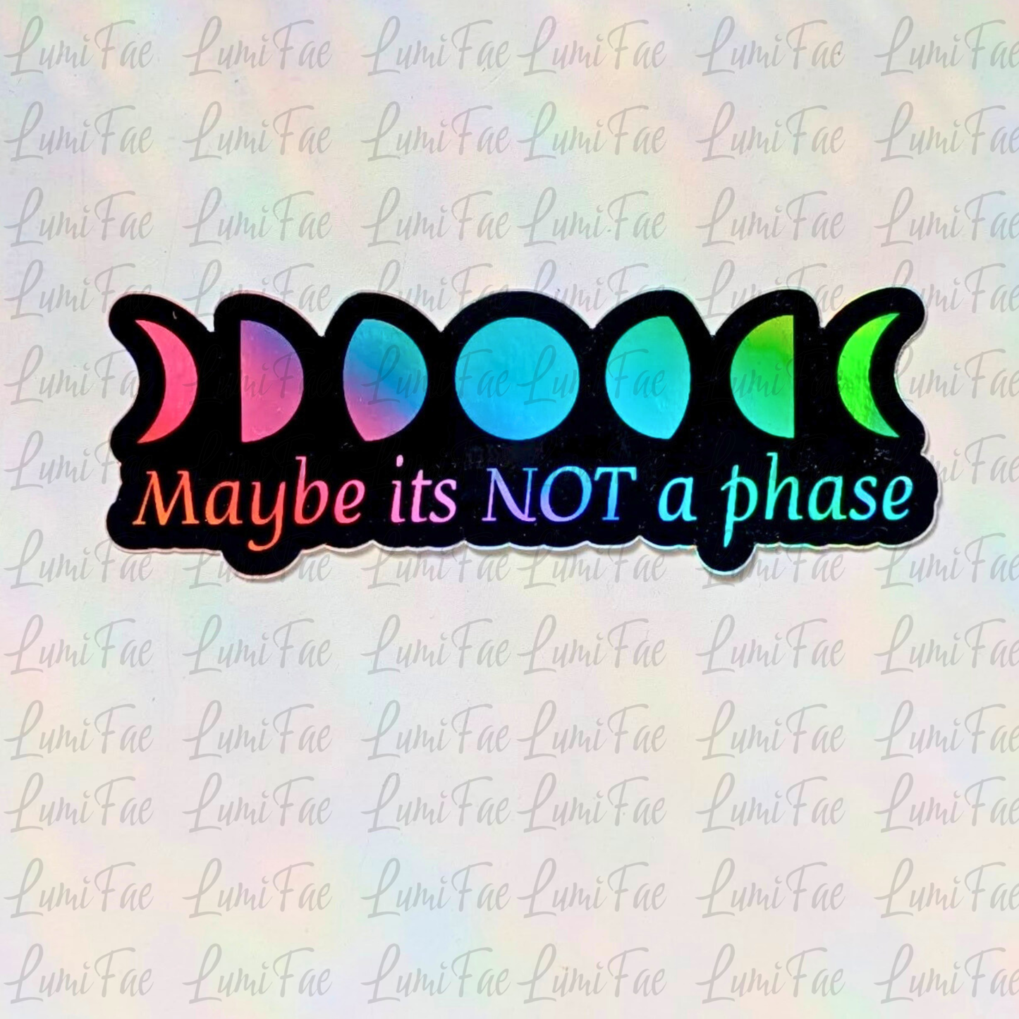 Holographic Moon Phases Sticker - Not a Phase - LumiFae
