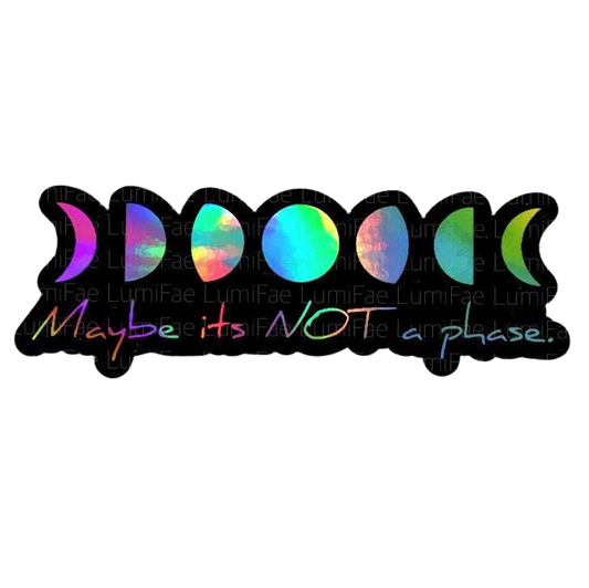 Holographic Moon Phases "Not a Phase" Stickers